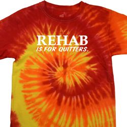Rehab Is For Quitters Tie Dye Shirt