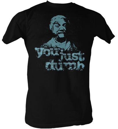 Sanford & Son T-shirt - Redd Foxx Just Dumb Adult Black Tee Shirt