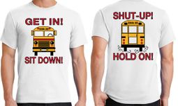 School Bus Driver Shirt Get In Sit Down Shut-Up Hold On Funny Tee