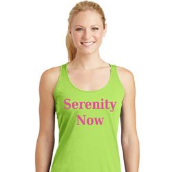 Serenity Now Ladies Dry Wicking Racerback Tank Top Serenity Now Ladies Dry Wicking Racerback Tank Top