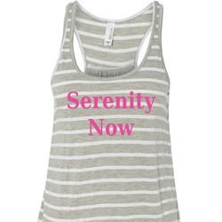 Serenity Now Ladies Flowy Racerback Tanktop Serenity Now Ladies Flowy Racerback Tanktop