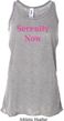 Serenity Now Ladies Flowy Racerback Tanktop