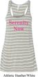 Serenity Now Ladies Flowy Racerback Tanktop
