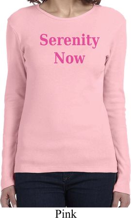 Serenity Now Ladies Long Sleeve Shirt