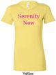 Serenity Now Ladies Longer Length Shirt