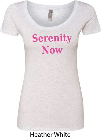 Serenity Now Ladies Scoop Neck Shirt