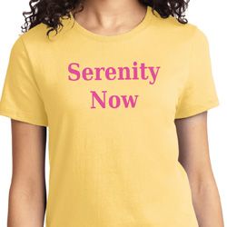 Serenity Now Ladies Shirt Serenity Now Ladies Shirt