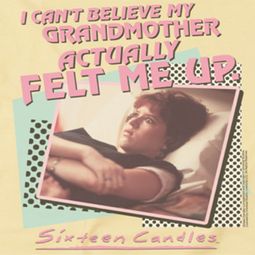 Sixteen Candles Grandmother Shirts