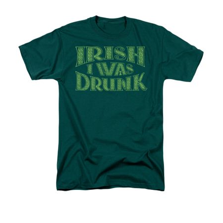St. Patrick's Day Shirt Irish I Was Drunk Adult Hunter Green Tee T-Shirt