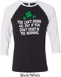 St Patricks Day Drink All Day Raglan Shirt