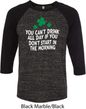 St Patricks Day Drink All Day Raglan Shirt