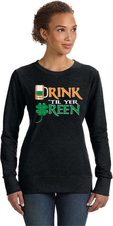 St Patricks Day Drink Til Yer Green Ladies Crewneck Sweatshirt