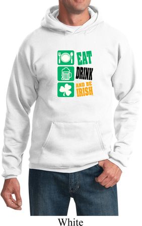 St Patricks Day Hoodie Eat Drink Be Irish Hoody