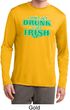 St Patricks Day I Don't Get Drunk Dry Wicking Long Sleeve