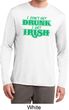 St Patricks Day I Don't Get Drunk Dry Wicking Long Sleeve