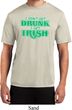 St Patricks Day I Don't Get Drunk Dry Wicking T-shirt