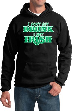 St Patricks Day I Don't Get Drunk Hoodie