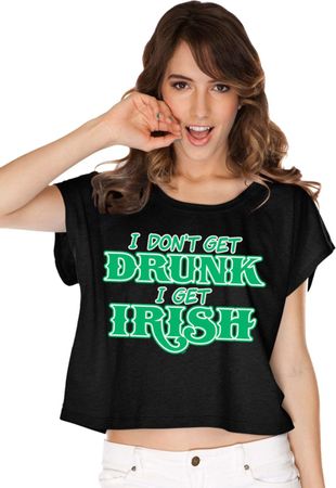 St Patricks Day I Don't Get Drunk Ladies Boxy Tee
