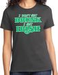 St Patricks Day I Don't Get Drunk Ladies T-shirt