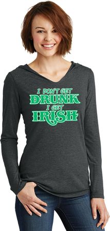 St Patricks Day I Don't Get Drunk Ladies Tri Hoodie