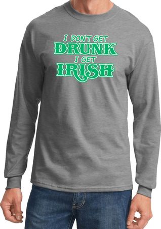 St Patricks Day I Don't Get Drunk Long Sleeve