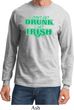 St Patricks Day I Don't Get Drunk Long Sleeve