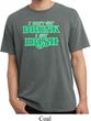 St Patricks Day I Don't Get Drunk Pigment Dyed T-shirt