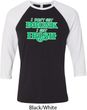 St Patricks Day I Don't Get Drunk Raglan Shirt