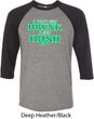 St Patricks Day I Don't Get Drunk Raglan Shirt