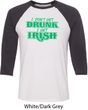 St Patricks Day I Don't Get Drunk Raglan Shirt