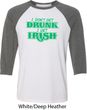 St Patricks Day I Don't Get Drunk Raglan Shirt