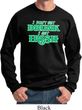 St Patricks Day I Don't Get Drunk Sweatshirt