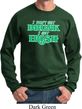 St Patricks Day I Don't Get Drunk Sweatshirt