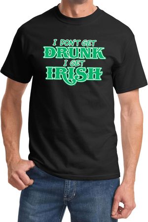 St Patricks Day I Don't Get Drunk T-shirt