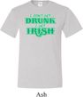 St Patricks Day I Don't Get Drunk Tall T-shirt
