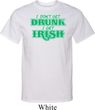 St Patricks Day I Don't Get Drunk Tall T-shirt