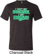 St Patricks Day I Don't Get Drunk Tri Blend Tee