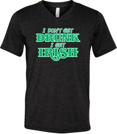 St Patricks Day I Don't Get Drunk Tri Blend V-neck
