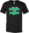 St Patricks Day I Don't Get Drunk Tri Blend V-neck