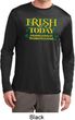 St Patricks Day Irish Today Hungover Dry Wicking Long Sleeve