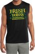 St Patricks Day Irish Today Hungover Dry Wicking Muscle Shirt