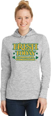 St Patricks Day Irish Today Hungover Ladies Dry Wicking Hoodie