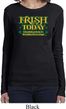 St Patricks Day Irish Today Hungover Ladies Long Sleeve