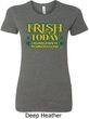 St Patricks Day Irish Today Hungover Ladies Longer Length Shirt