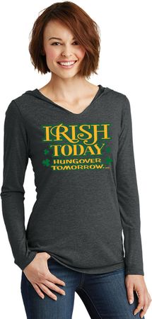 St Patricks Day Irish Today Hungover Ladies Tri Hoodie