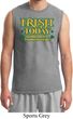 St Patricks Day Irish Today Hungover Muscle Shirt