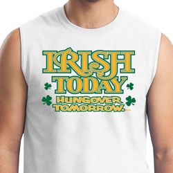 St Patricks Day Irish Today Hungover Muscle Shirt