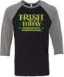 St Patricks Day Irish Today Hungover Raglan Shirt