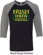 St Patricks Day Irish Today Hungover Raglan Shirt