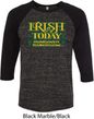 St Patricks Day Irish Today Hungover Raglan Shirt